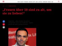 Bild zum Artikel: „Frauen über 50 sind zu alt, um sie zu lieben!“