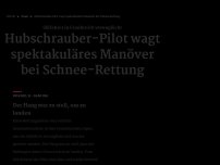 Bild zum Artikel: Hubschrauber-Pilot wagt spektakuläres Manöver bei Schnee-Rettung