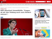 Bild zum Artikel: Heftige Kritik - AKK attackiert Umwelthilfe: 'Fragen, ob wir den Feldzug auch noch fördern müssen':