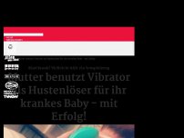 Bild zum Artikel: Mutter benutzt Vibrator als Hustenlöser für ihr krankes Baby - mit Erfolg!