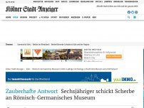 Bild zum Artikel: Zauberhafte Antwort: Sechsjähriger schickt Scherbe an Römisch-Germanisches Museum