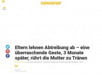 Bild zum Artikel: Eltern lehnen Abtreibung ab – eine überraschende Geste, 3 Monate später, rührt die Mutter zu Tränen