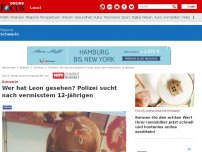 Bild zum Artikel: Schwerin - Wer hat Leon gesehen? Polizei sucht nach vermisstem 12-Jährigen