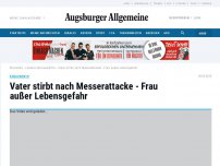 Bild zum Artikel: Vater stirbt nach Messerattacke - Frau außer Lebensgefahr