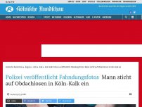 Bild zum Artikel: Polizei veröffentlicht Fahndungsfoto: Mann sticht auf Obdachlosen in Köln-Kalk ein