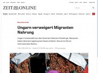 Bild zum Artikel: Menschenrechte: Ungarn verweigert Migranten Nahrung