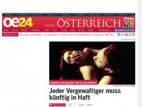 Bild zum Artikel: Jeder Vergewaltiger muss künftig in Haft