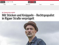 Bild zum Artikel: Mit Stöcken und Knüppeln – Rechtspopulist in Rigaer Straße verprügelt