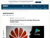 Bild zum Artikel: Google entzieht Huawei mit sofortiger Wirkung die Android-Lizenz