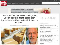 Bild zum Artikel: Hirnforscher Gerald Hüther: „Das Leben besteht nicht darin, sich irgendwelche Konsumbedürfnisse zu erfüllen“