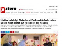 Bild zum Artikel: Respektloses Verhalten: Mutter beleidigt Fleischerei-Fachverkäuferin - dem Edeka-Chef platzt auf Facebook der Kragen