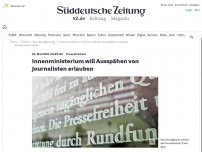 Bild zum Artikel: Pressefreiheit: Innenministerium will Ausspähen von Journalisten erlauben