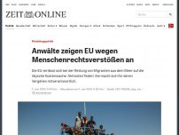 Bild zum Artikel: Flüchtlingspolitik: Anwälte zeigen EU wegen Menschenrechtsverstößen an