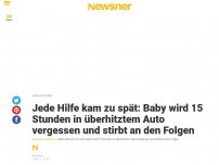 Bild zum Artikel: Jede Hilfe kam zu spät: Baby wird 15 Stunden in überhitztem Auto vergessen und stirbt an den Folgen