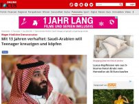 Bild zum Artikel: Wegen friedlicher Demonstration  - Mit 13 Jahren verhaftet: Saudi-Arabien will Teenager kreuzigen und köpfen