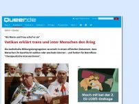 Bild zum Artikel: Vatikan erklärt trans und inter Menschen den Krieg