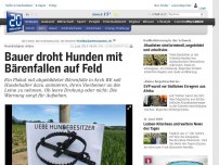 Bild zum Artikel: Beschädigter Acker: Bauer droht Hunden mit Bärenfallen auf Feld