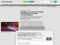 Bild zum Artikel: Inland - Prediger, der für Kurz betete, will Europa vom Islam 'zurückerobern'