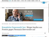 Bild zum Artikel: Kompletter Supermarkt leer: Bürger kaufen aus Protest gegen Neonazis Biervorräte auf