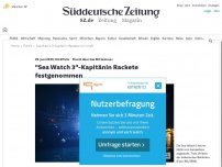 Bild zum Artikel: Flucht übers Mittelmeer: 'Sea Watch 3'-Kapitänin Rackete festgenommen