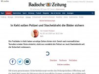 Bild zum Artikel: In Kehl sollen Polizei und Stacheldraht die Bäder sichern