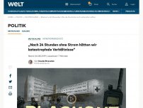 Bild zum Artikel: „Nach 24 Stunden ohne Strom hätten wir katastrophale Verhältnisse“