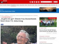 Bild zum Artikel: +++ Gute Nachrichten +++ - „Es geht mir gut“: Älteste Frau Deutschlands feiert ihren 113. Geburtstag