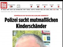 Bild zum Artikel: Ins Ausland abgesetzt? - Polizei sucht mutmaßlichen Kinderschänder