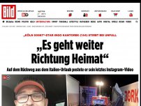 Bild zum Artikel: Letztes Video von Ingo Kantorek (†44) - „Es geht weiter Richtung Heimat“