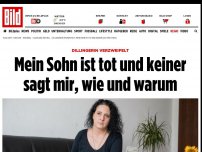 Bild zum Artikel: Dillingerin verzweifelt - Mein Sohn ist tot und keiner sagt wie und warum