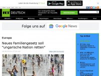 Bild zum Artikel: Neues Familiengesetz soll 'ungarische Nation retten'