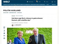 Bild zum Artikel: Und dann sagt Boris Johnson in gebrochenem Deutsch „Wir schaffen das“