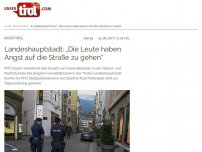 Bild zum Artikel: Landeshauptstadt: „Die Leute haben Angst auf die Straße zu gehen“