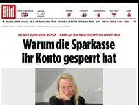 Bild zum Artikel: 128 600 Euro sind drauf - Warum die Sparkasse ihr Konto gesperrt hat