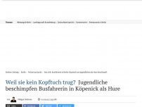 Bild zum Artikel: Weil sie kein Kopftuch trug?: Jugendliche beschimpfen Busfahrerin in Köpenick als Hure