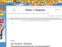 Bild zum Artikel: Meinung : Ich fordere: Berliner Ehrenbürgerwürde für Drogendealer!