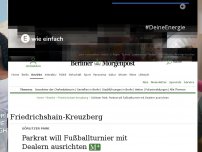 Bild zum Artikel: Görlitzer Park : Parkrat will Fußballturnier mit Dealern ausrichten