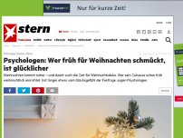 Bild zum Artikel: Feiertage rücken näher: Psychologen: Wer früh für Weihnachten schmückt, ist glücklicher