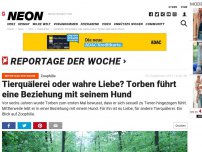 Bild zum Artikel: Zoophilie: Tierquälerei oder wahre Liebe? Torben führt eine Beziehung mit seinem Hund