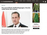 Bild zum Artikel: Für menschliche Haftbedingungen: Strache wählt heute die Grünen