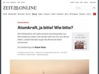 Bild zum Artikel: Kernkraftwerke: Atomkraft, ja bitte! Wie bitte?