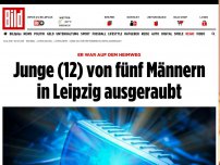 Bild zum Artikel: Er war auf dem Heimweg - Kind (12) von fünf Männern in Leipzig ausgeraubt