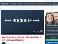 Bild zum Artikel: Metallstücke im Produkt: Greifen-Fleisch ruft Leberwurst zurück!