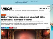 Bild zum Artikel: Diskussion um Zugang zu Kultur: Liebes Theater, zeigt uns doch bitte einfach mal 'normale' Stücke!