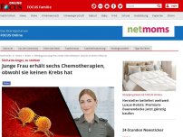 Bild zum Artikel: Sie wäre fast daran gestorben - Junge Frau erhält sechs Chemotherapien, obwohl sie keinen Krebs hat