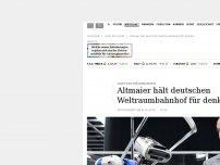 Bild zum Artikel: Altmaier hält deutschen Weltraumbahnhof für denkbar