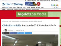 Bild zum Artikel: Obdachlosenhilfe: Berlin schafft Kältebahnhöfe ab