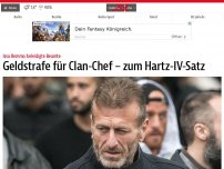 Bild zum Artikel: Geldstrafe für Clan-Chef – zum Hartz-IV-Satz