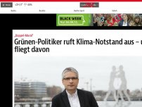 Bild zum Artikel: Grünen-Politiker ruft Klima-Notstand aus – und fliegt davon