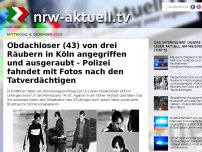 Bild zum Artikel: Obdachloser (43) von drei Räubern in Köln angegriffen und ausgeraubt - Polizei fahndet mit Fotos nach den Tatverdächtigen